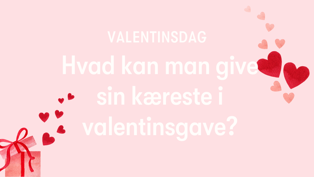 hvad-kan-man-give-sin-kaereste-i-valentinsgave