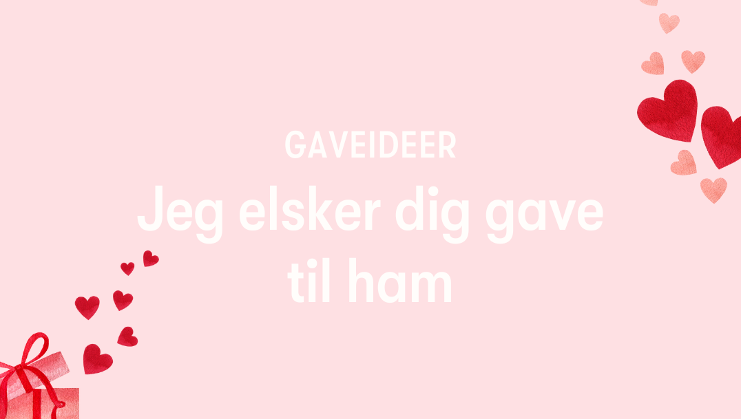 jeg-elsker-dig-gave-til-ham